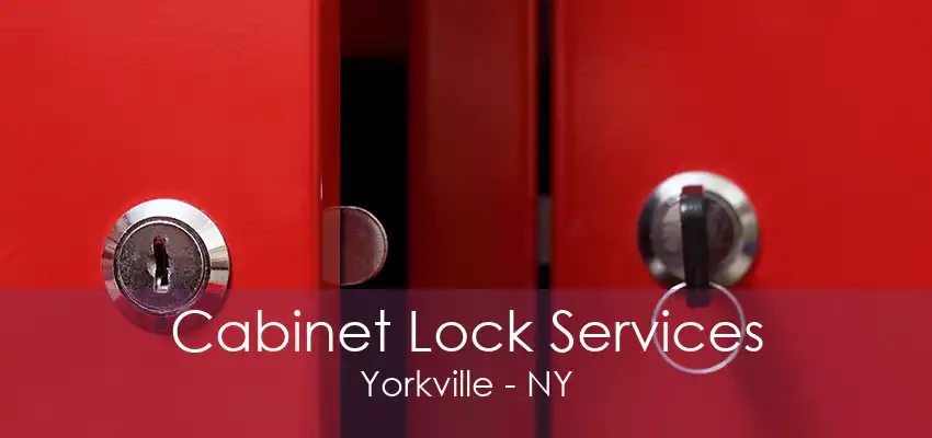 Cabinet Lock Services Yorkville - NY