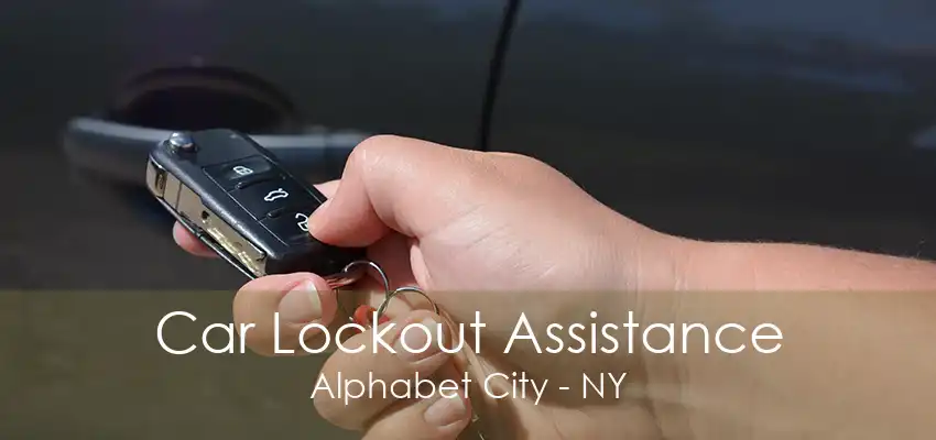 Car Lockout Assistance Alphabet City - NY