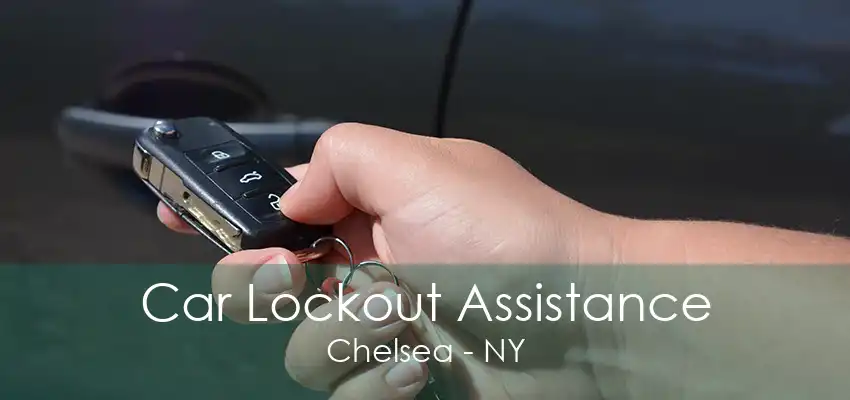 Car Lockout Assistance Chelsea - NY