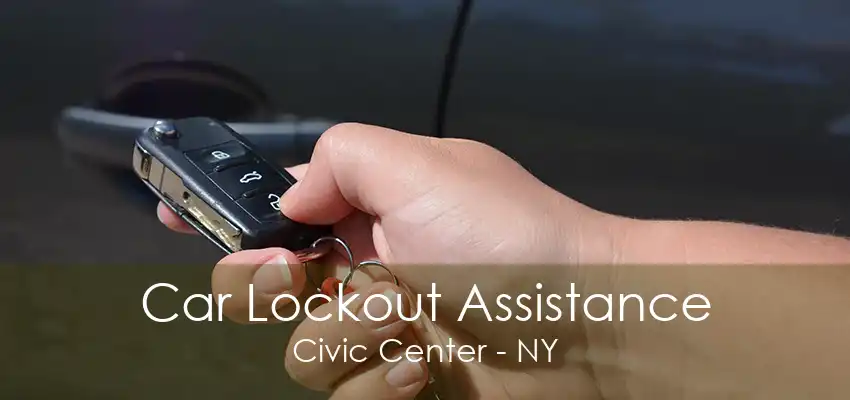 Car Lockout Assistance Civic Center - NY