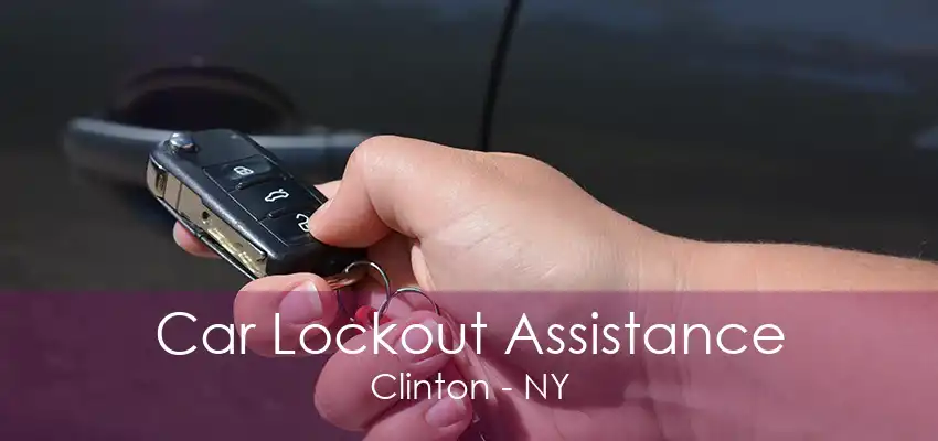 Car Lockout Assistance Clinton - NY