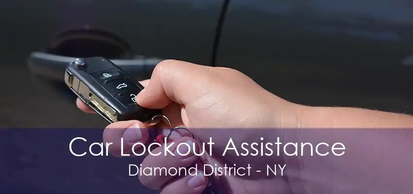 Car Lockout Assistance Diamond District - NY