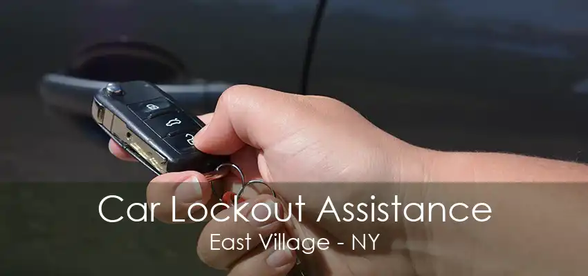 Car Lockout Assistance East Village - NY