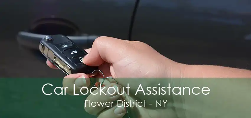 Car Lockout Assistance Flower District - NY