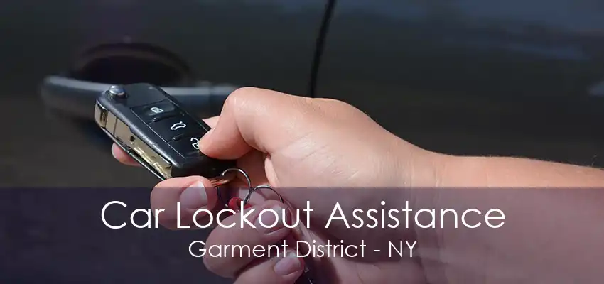 Car Lockout Assistance Garment District - NY