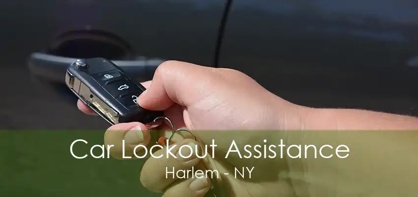 Car Lockout Assistance Harlem - NY