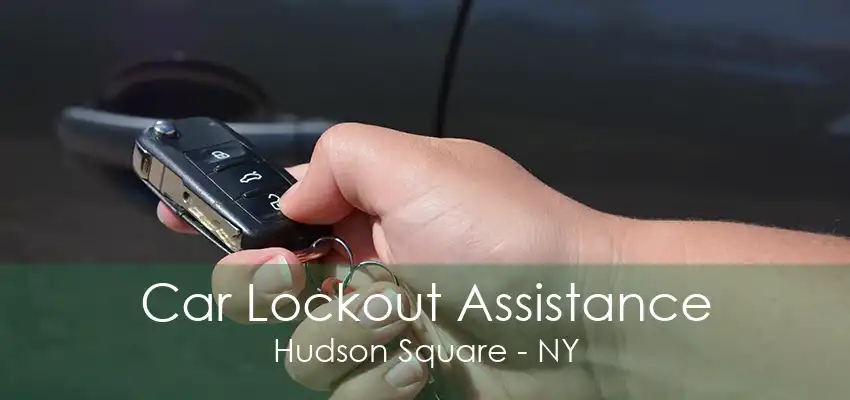 Car Lockout Assistance Hudson Square - NY