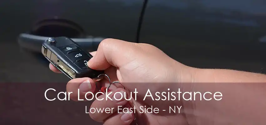 Car Lockout Assistance Lower East Side - NY