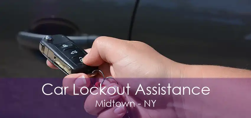 Car Lockout Assistance Midtown - NY