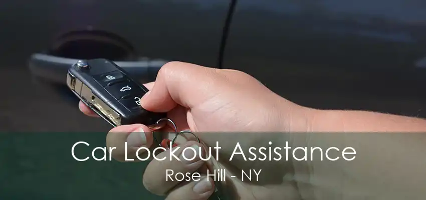 Car Lockout Assistance Rose Hill - NY