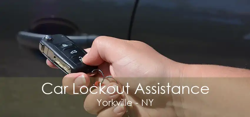 Car Lockout Assistance Yorkville - NY