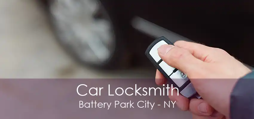 Car Locksmith Battery Park City - NY