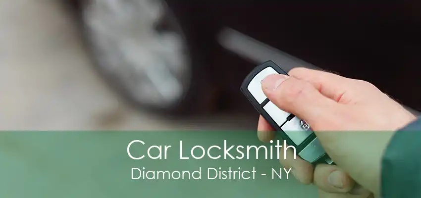 Car Locksmith Diamond District - NY