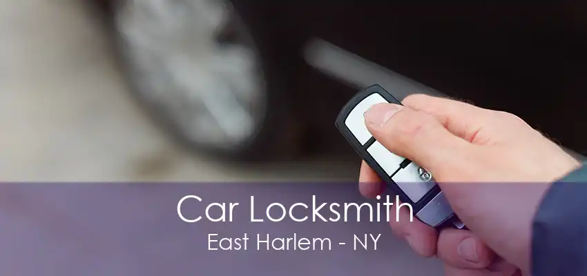 Car Locksmith East Harlem - NY