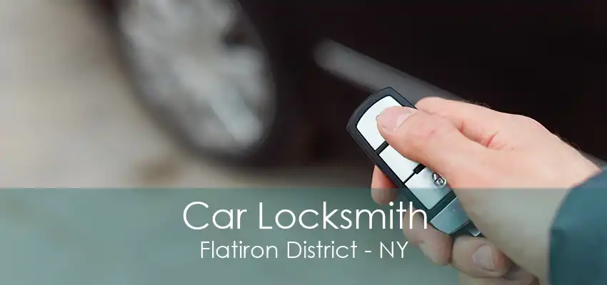 Car Locksmith Flatiron District - NY