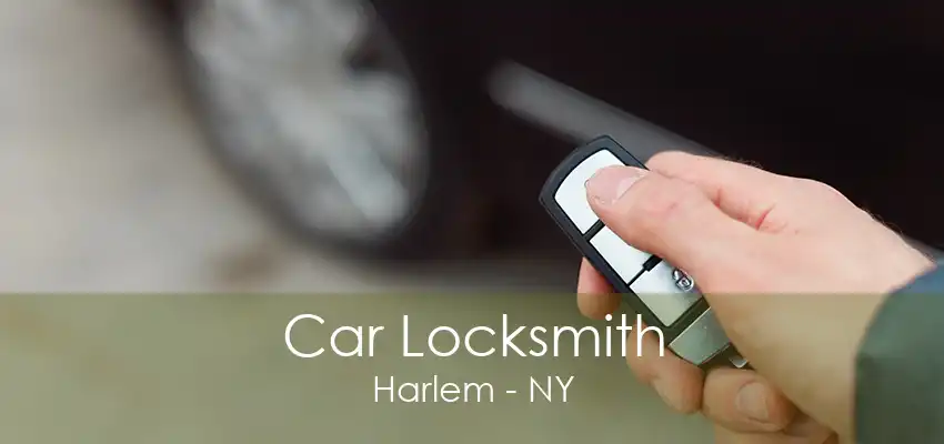 Car Locksmith Harlem - NY