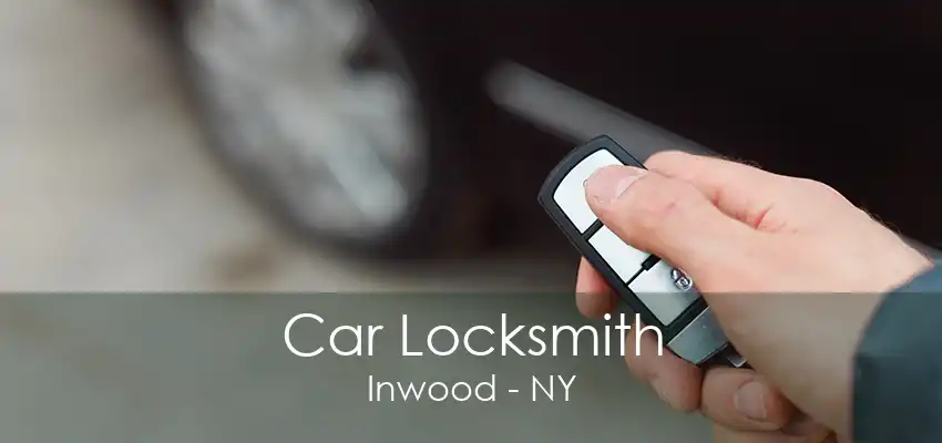 Car Locksmith Inwood - NY