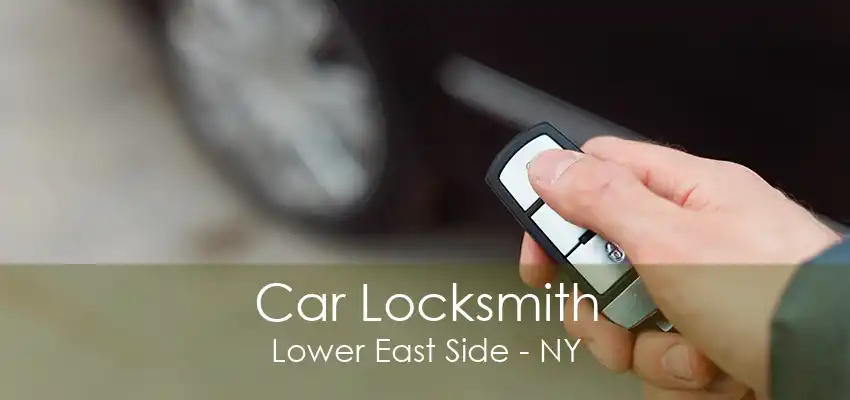 Car Locksmith Lower East Side - NY