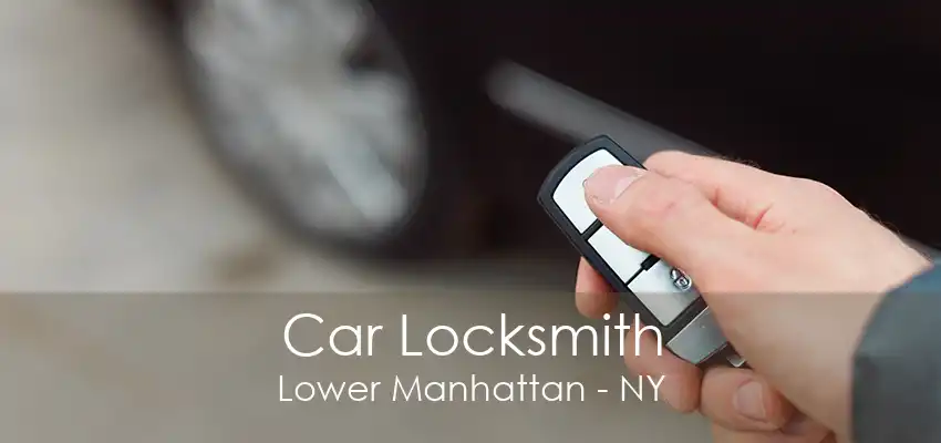 Car Locksmith Lower Manhattan - NY