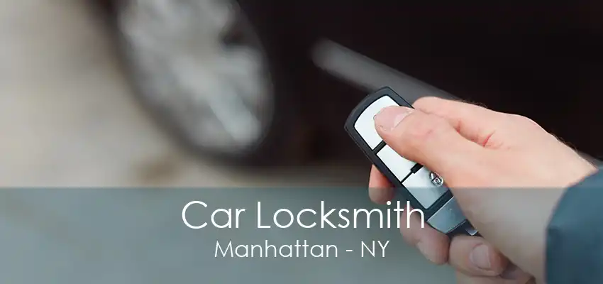 Car Locksmith Manhattan - NY