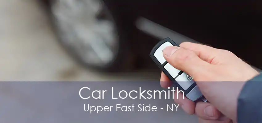 Car Locksmith Upper East Side - NY