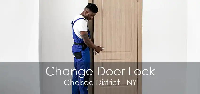 Change Door Lock Chelsea District - NY