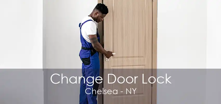 Change Door Lock Chelsea - NY