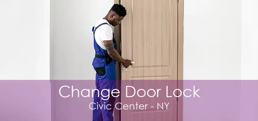 Change Door Lock Civic Center - NY