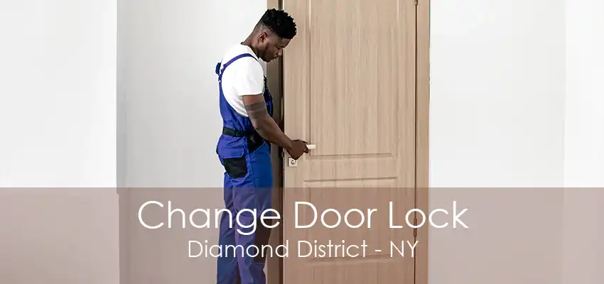 Change Door Lock Diamond District - NY