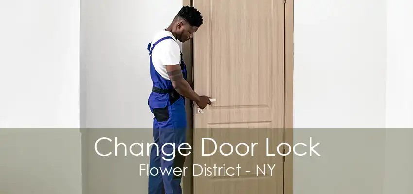 Change Door Lock Flower District - NY