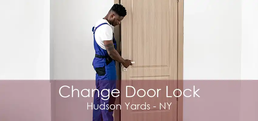 Change Door Lock Hudson Yards - NY