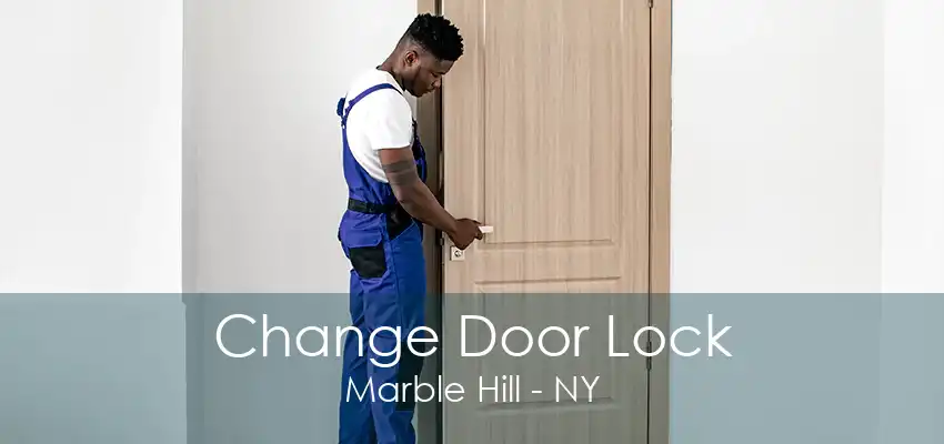 Change Door Lock Marble Hill - NY