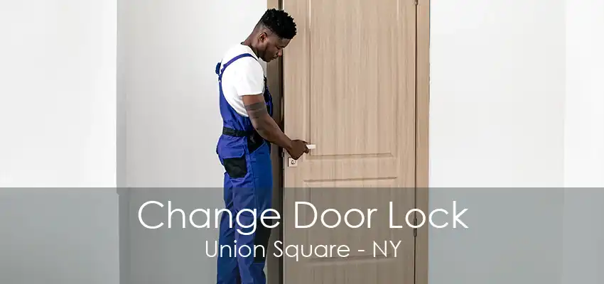 Change Door Lock Union Square - NY