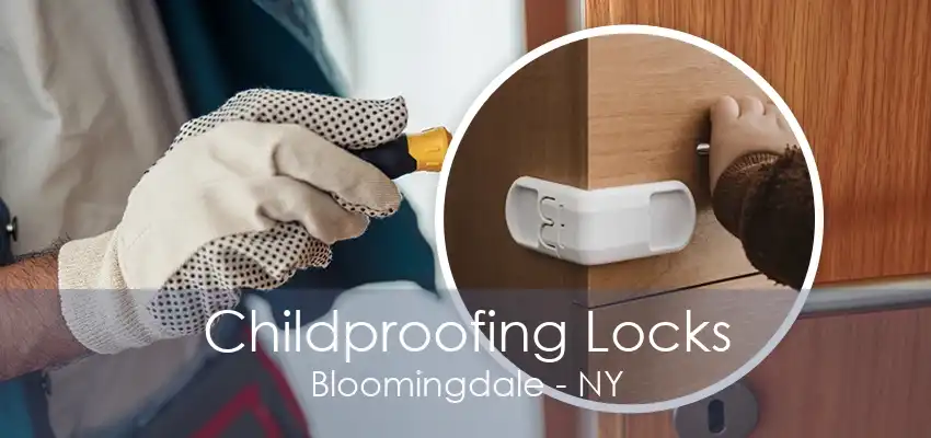 Childproofing Locks Bloomingdale - NY