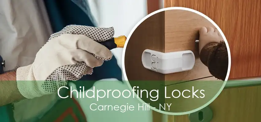 Childproofing Locks Carnegie Hill - NY