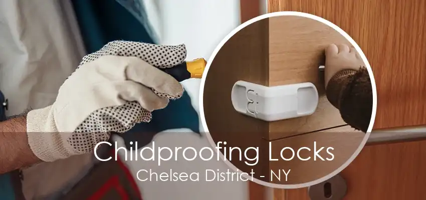 Childproofing Locks Chelsea District - NY