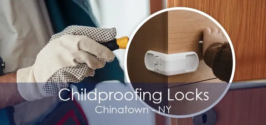 Childproofing Locks Chinatown - NY