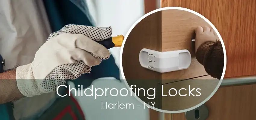 Childproofing Locks Harlem - NY