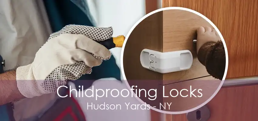 Childproofing Locks Hudson Yards - NY