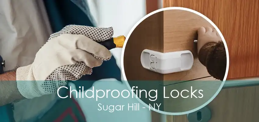 Childproofing Locks Sugar Hill - NY