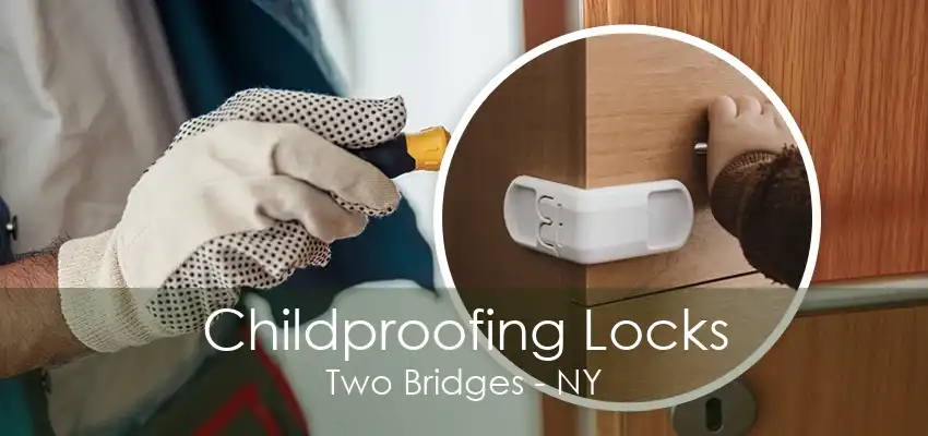 Childproofing Locks Two Bridges - NY