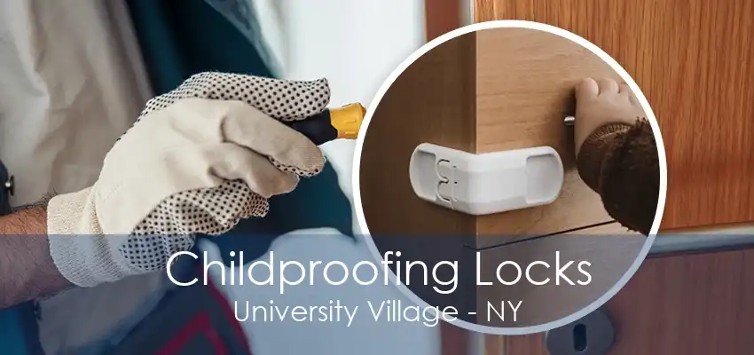 Childproofing Locks University Village - NY