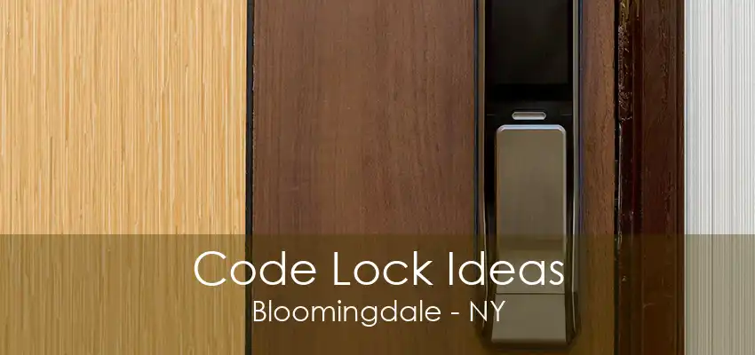 Code Lock Ideas Bloomingdale - NY