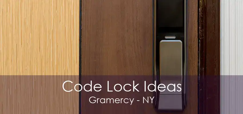 Code Lock Ideas Gramercy - NY