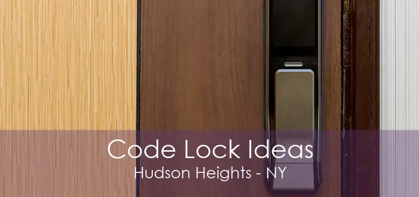 Code Lock Ideas Hudson Heights - NY