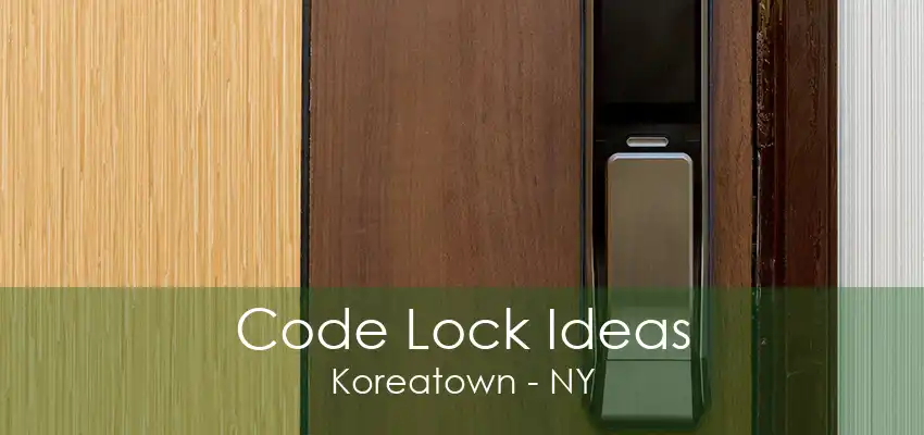 Code Lock Ideas Koreatown - NY