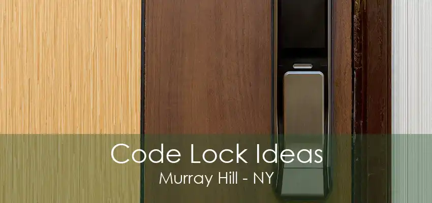 Code Lock Ideas Murray Hill - NY