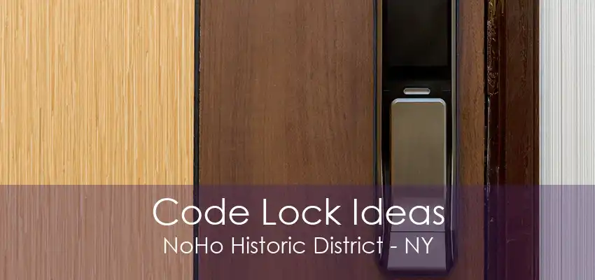 Code Lock Ideas NoHo Historic District - NY