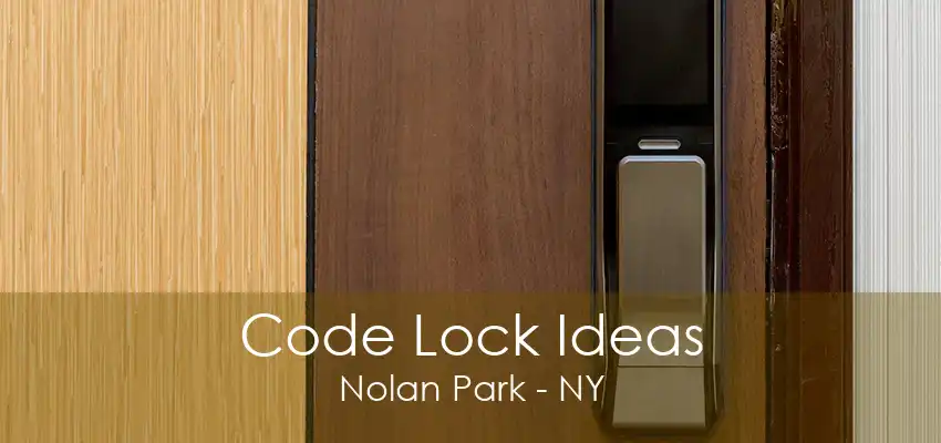 Code Lock Ideas Nolan Park - NY