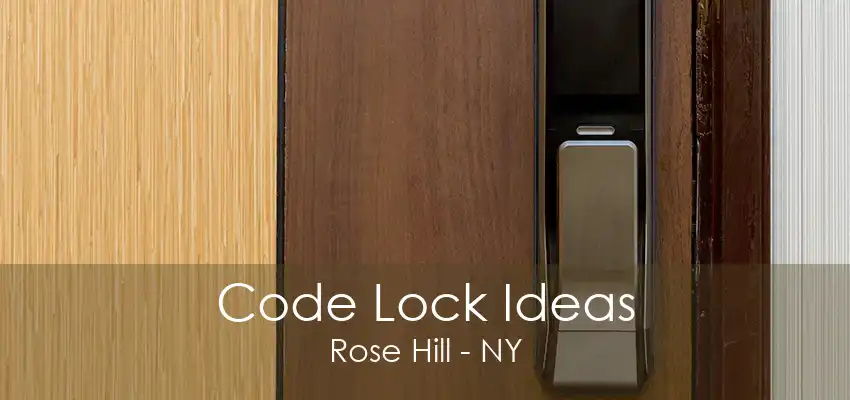 Code Lock Ideas Rose Hill - NY